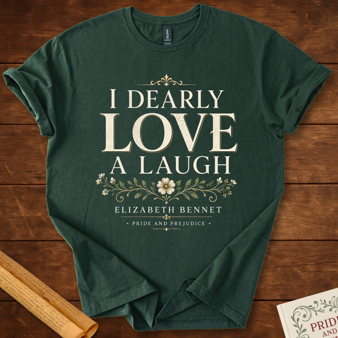 I Dearly Love a Laugh – Elizabeth Bennet Literary Quote T-Shirt Forest Green