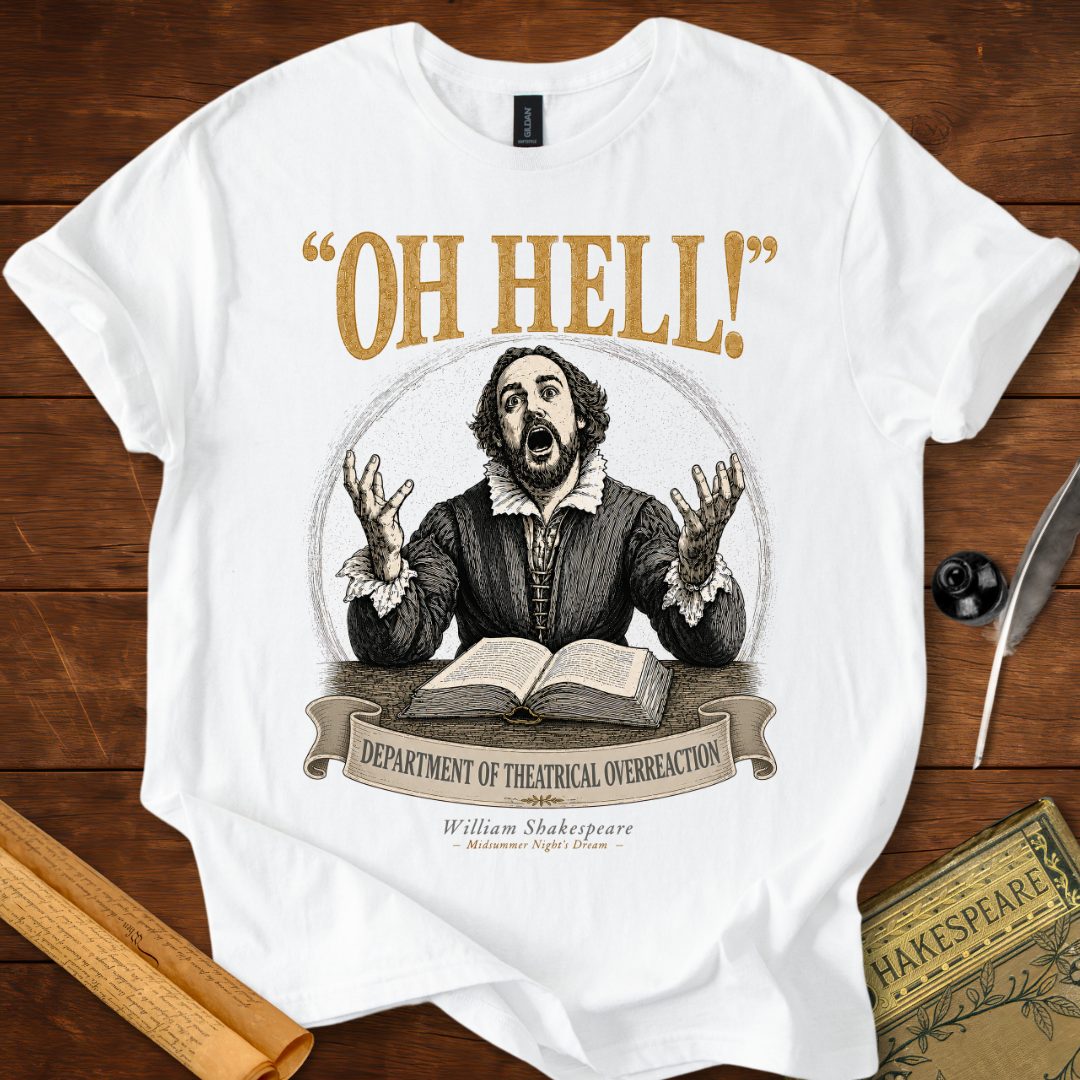 "Oh Hell!" – Department of Theatrical Overreaction Shakespeare T-Shirt