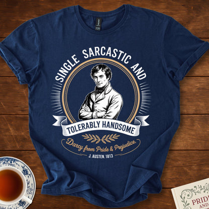 Single, Sarcastic : Darcy Pride & Prejudice T-Shirt