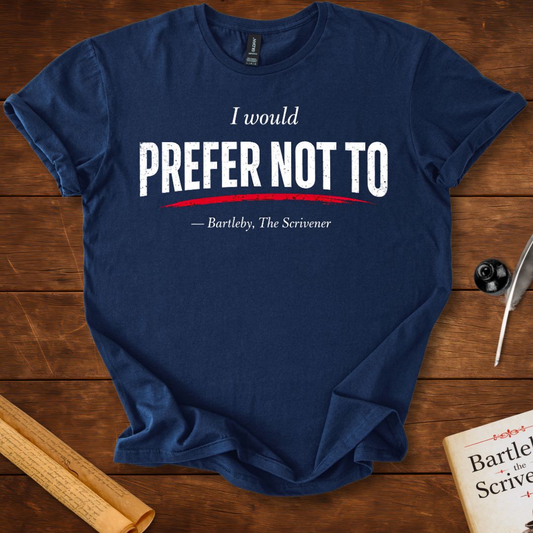 I Would Prefer Not To – Bartleby Minimalist Statement T-Shirt
