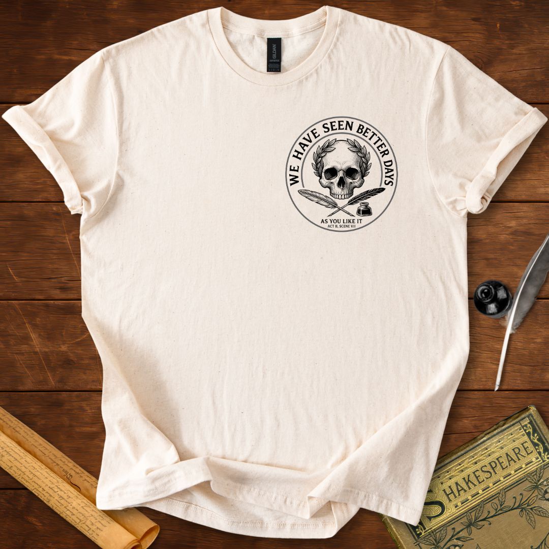 "We Have Seen Better Days" - As you Like It - Shakespeare Insignia Quote T-Shirt