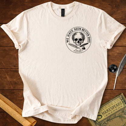 "We Have Seen Better Days" - As you Like It - Shakespeare Insignia Quote T-Shirt