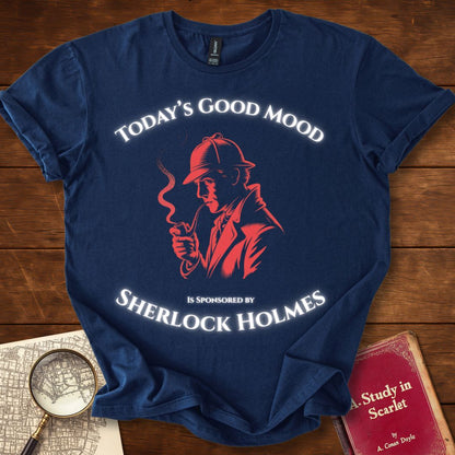 Todays Good Mood is Sponsored by Sherlock Holmes T-Shirt