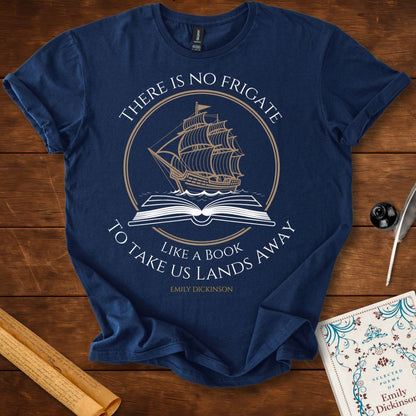 "There is no frigate like a book" Emily Dickinson T-Shirt