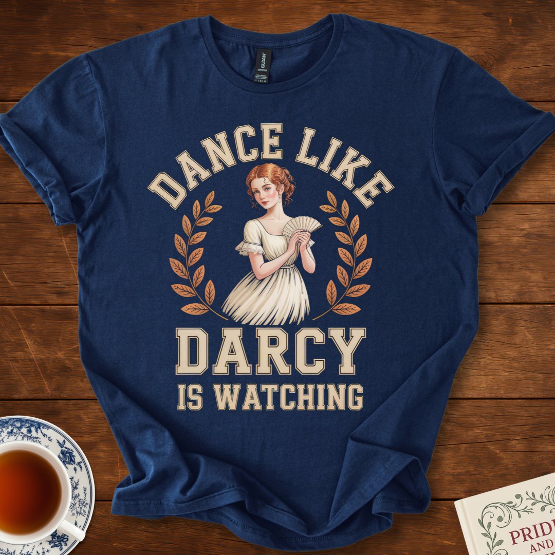 Dance Like Darcy is Watching Pride and Prejudice T-Shirt Navy