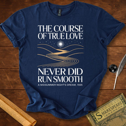 The Course of True Love Never Did Run Smooth Shakespeare T-Shirt