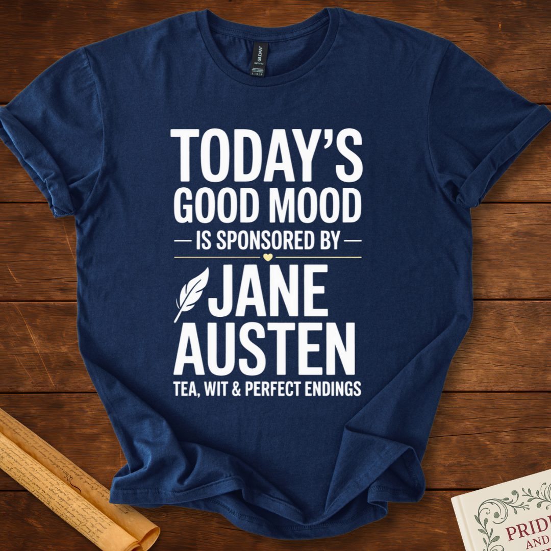 Todays Good Mood is Sponsored by Jane Austen T-Shirt