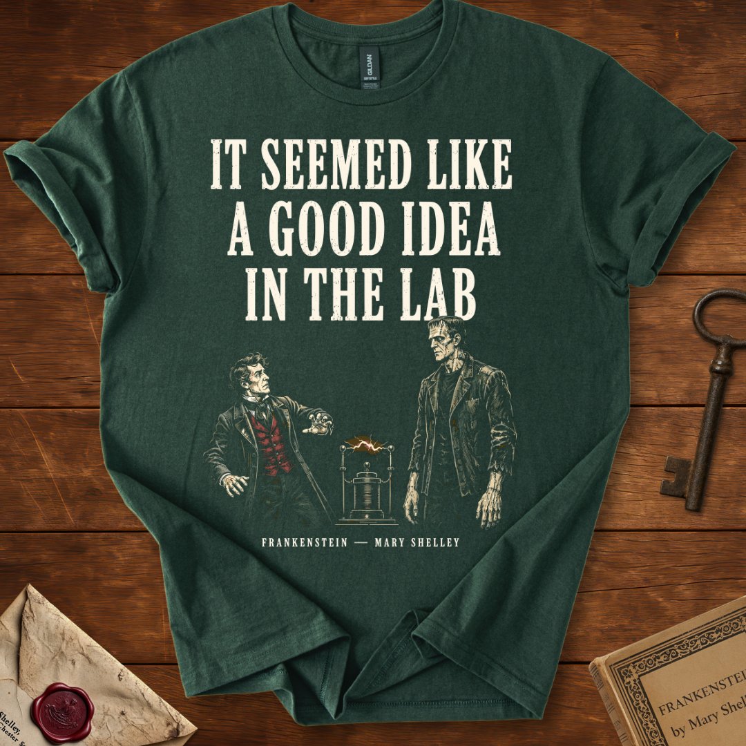 It Seemed Like a Good Idea in the Lab T-Shirt – Frankenstein
