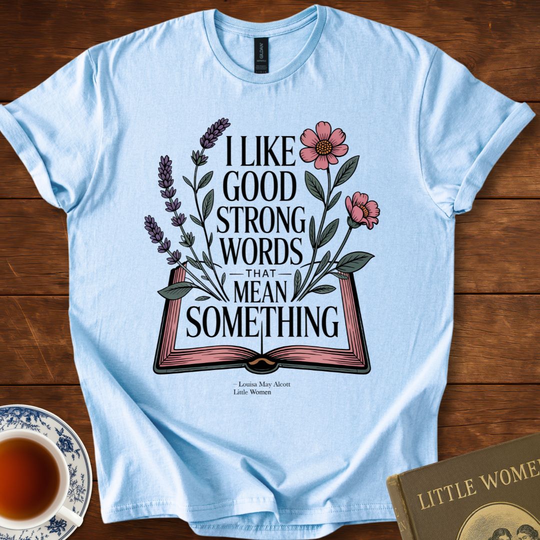Good Strong Words That Mean Something – Little Women Botanical Tee T-Shirt Light Blue
