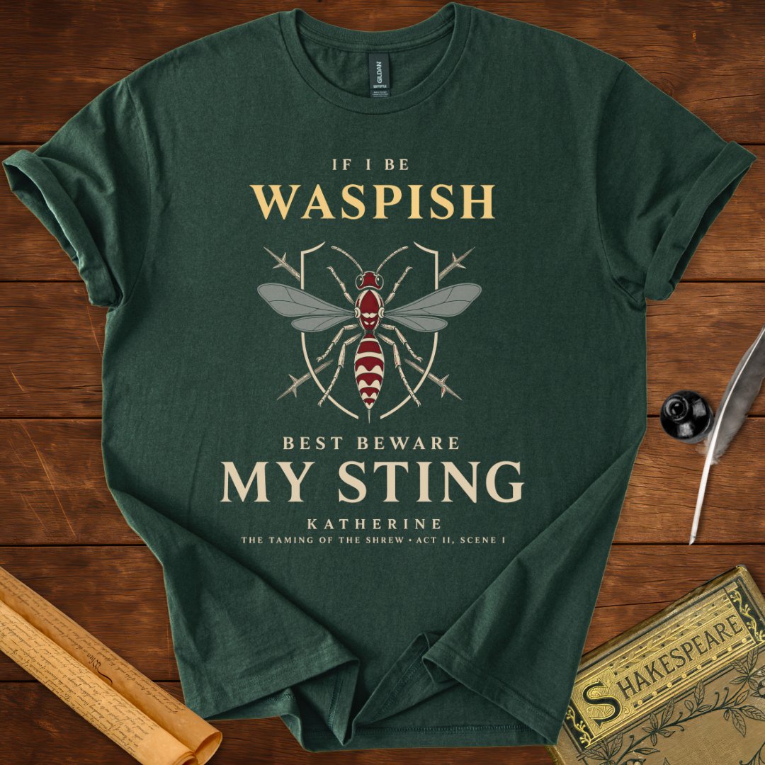 If I Be Waspish T-Shirt – Katherine Shakespeare Quote Tee
