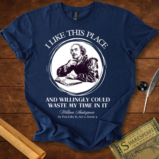 I Like This Place Shakespeare T-Shirt