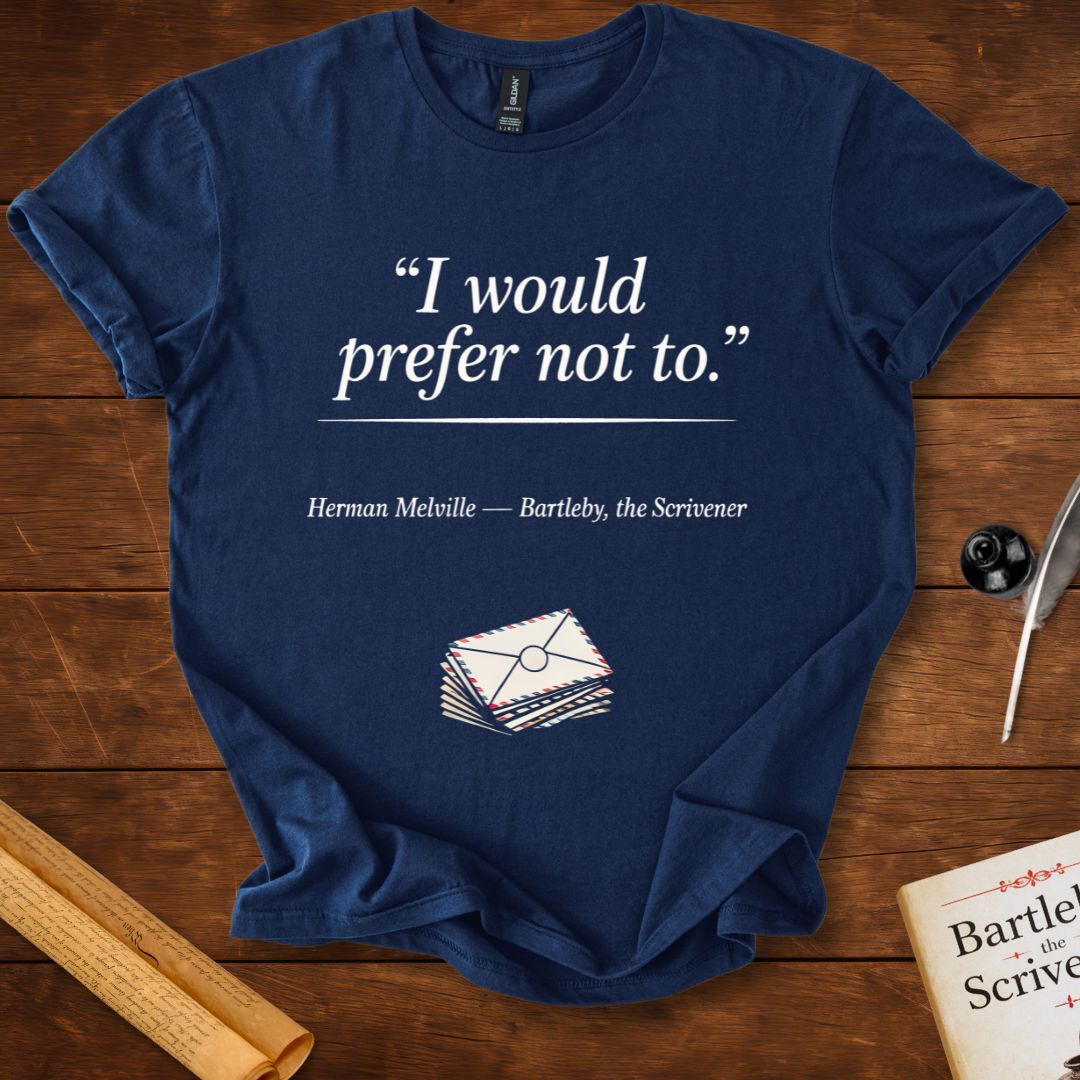 “I Would Prefer Not To.” Bartleby, the Scrivener T-Shirt