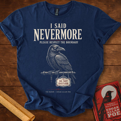 I Said Nevermore T-Shirt – Edgar Allan Poe’s The Raven