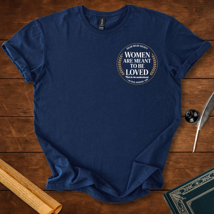 Women are meant to be loved; Oscar Wilde T-Shirt