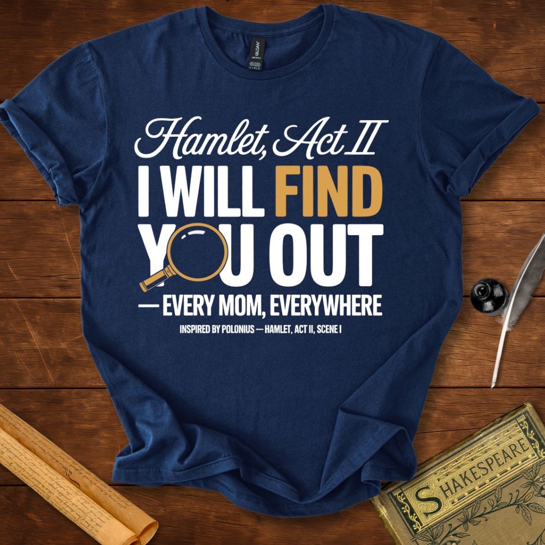 I Will Find You Out Moms Shakespeare T-Shirt