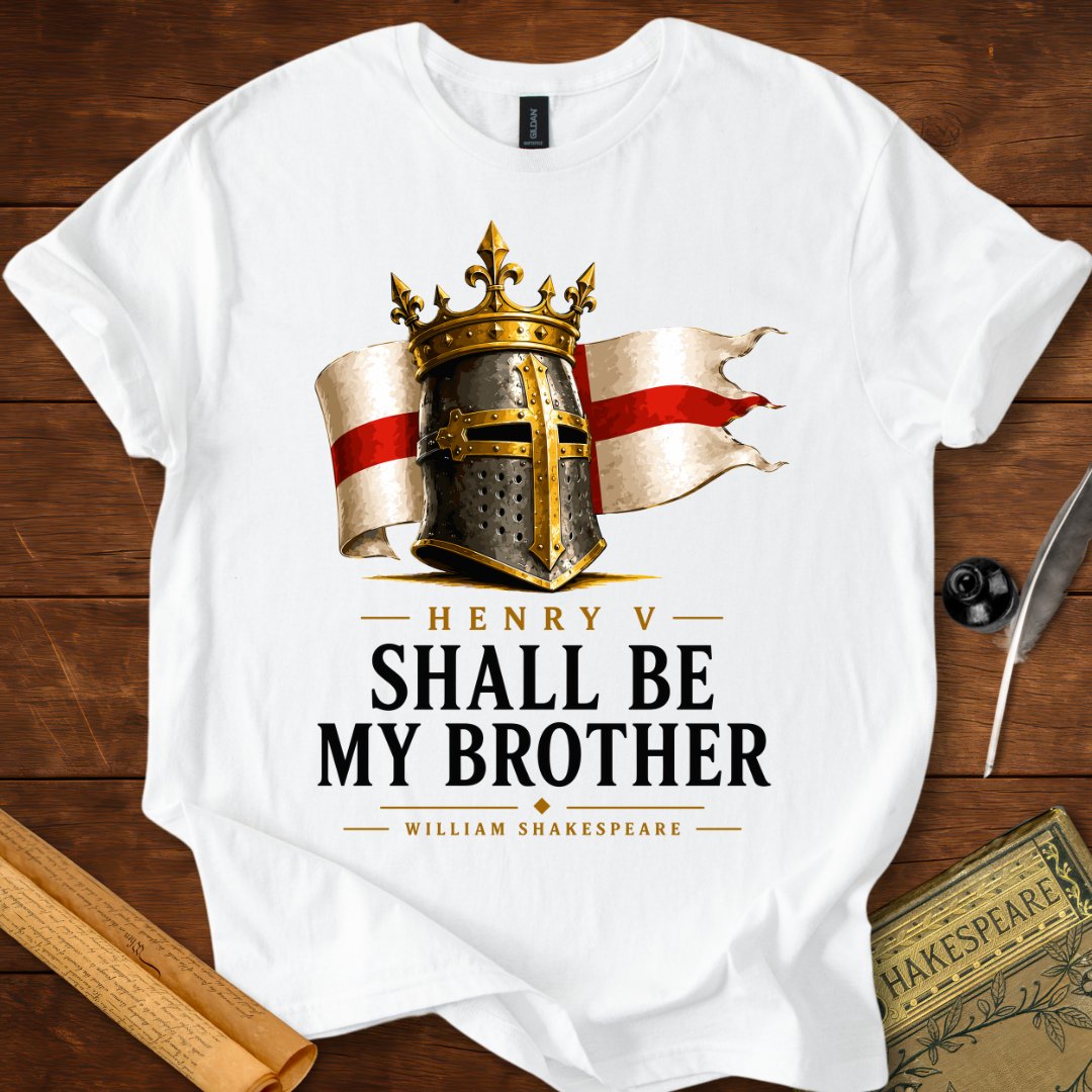 Henry V "Shall Be My Brother" Shakespeare St. Crispin's Day Speech Literary T-Shirt White