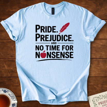 Pride. Prejudice. and no Time for Nonsense T-Shirt Light Blue