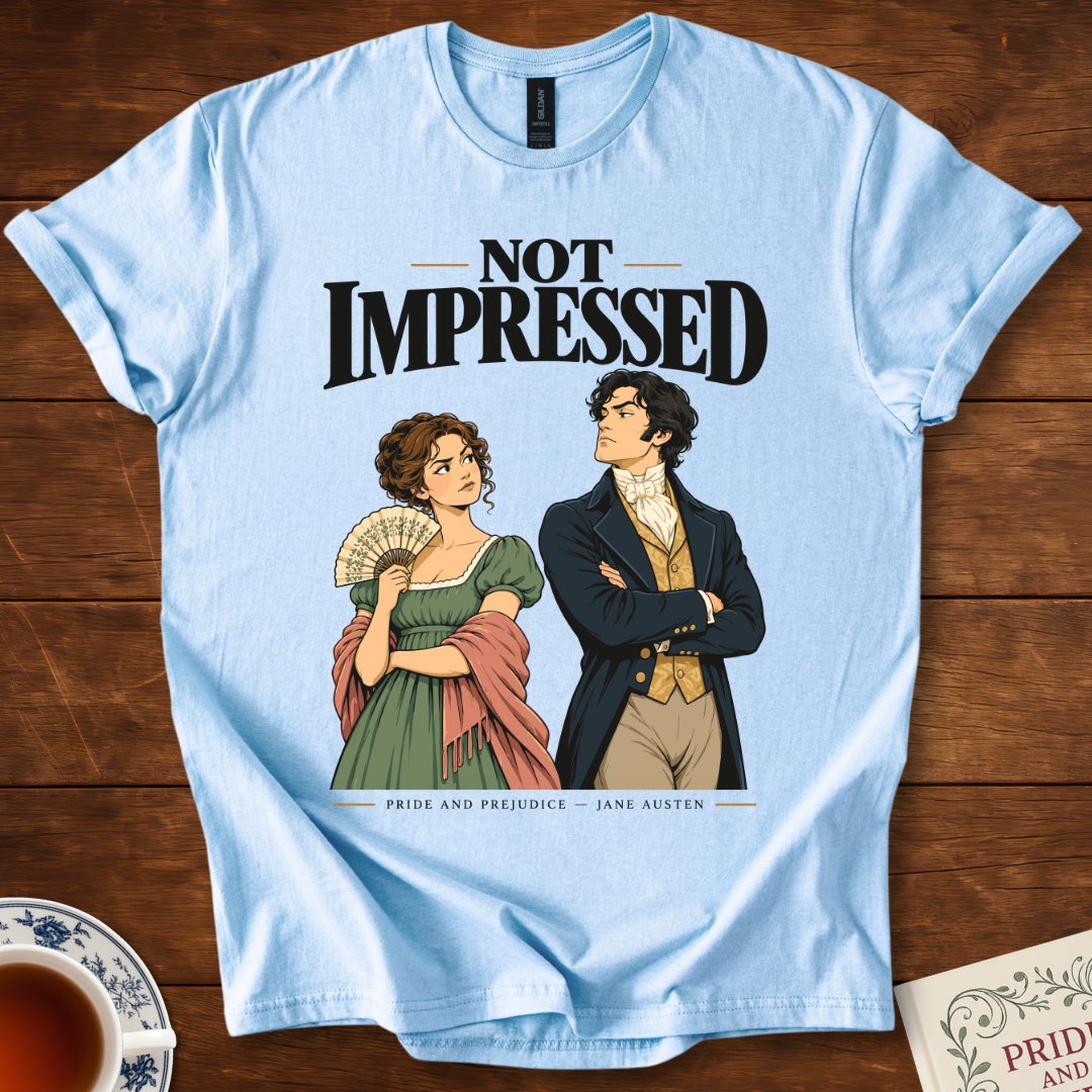 Not Impressed — Pride and Prejudice Jane Austen T-Shirt