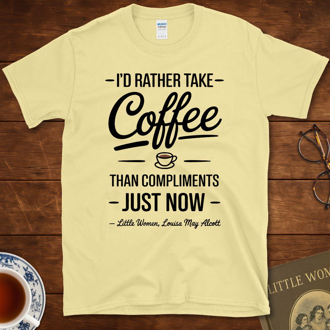 “I’d Rather Take Coffee…” – Little Women T-Shirt