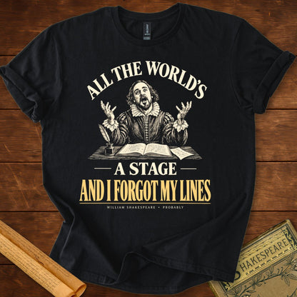 All the World’s a Stage & I Forgot My Lines Shakespeare T-Shirt