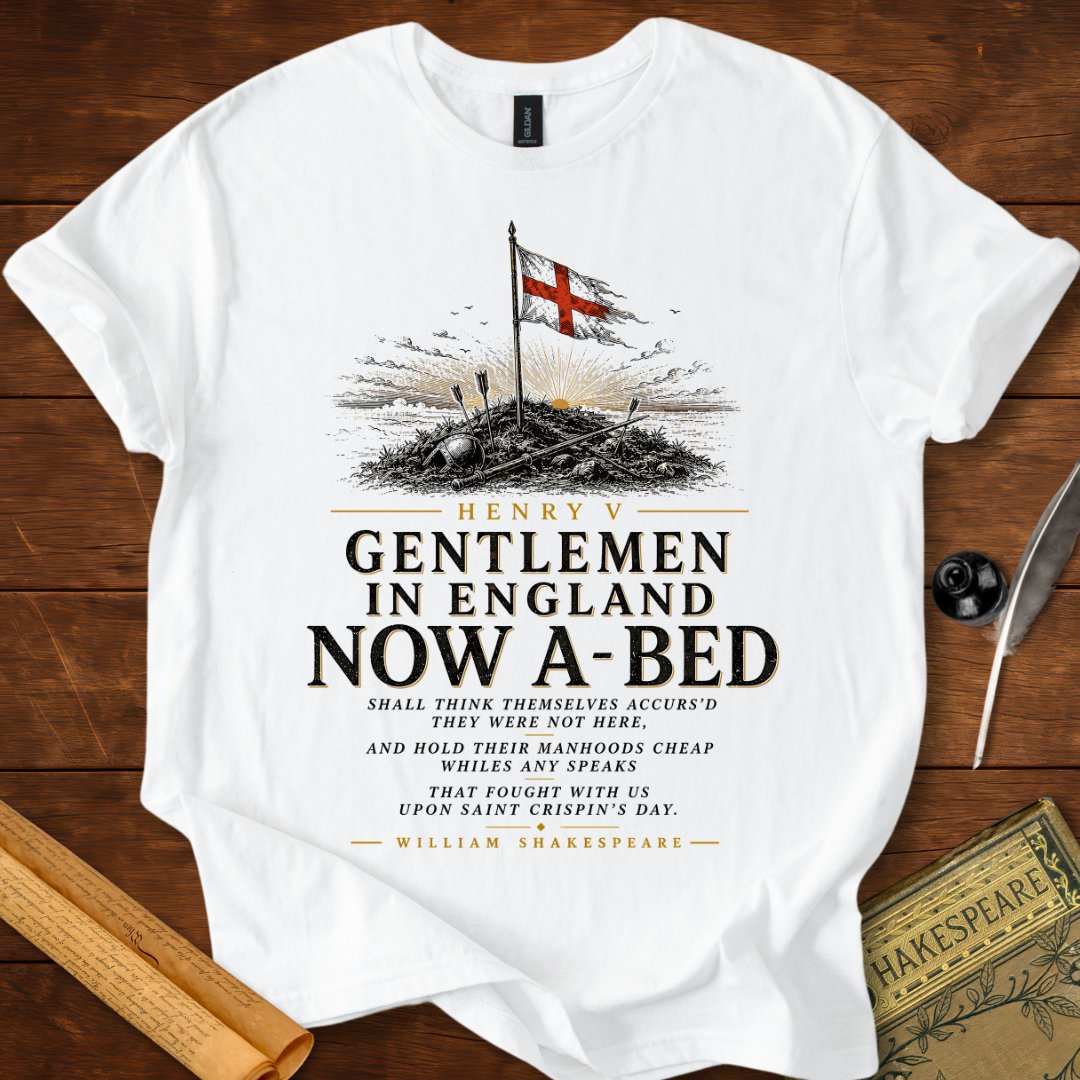 Gentlemen in England Now A-Bed Henry V Shakespeare T-Shirt