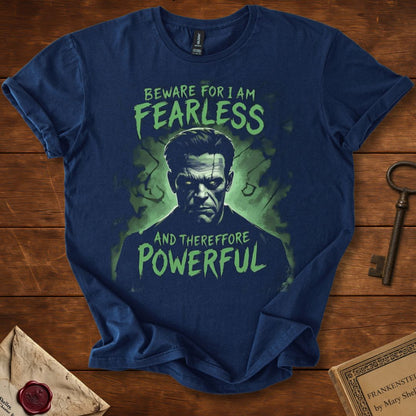 Beware; For I Am Fearless — Frankenstein T-Shirt