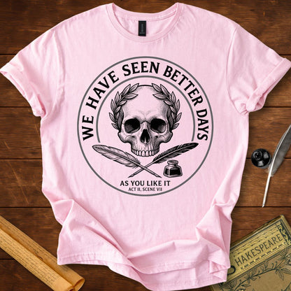 "We Have Seen Better Days" - As you Like It - Shakespeare Quote T-Shirt Light Pink