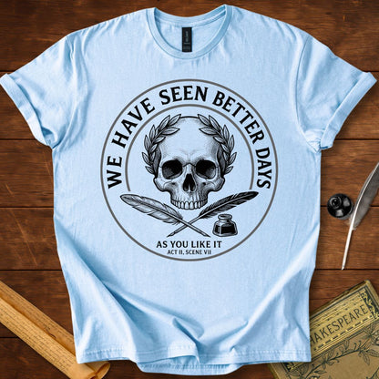 "We Have Seen Better Days" - As you Like It - Shakespeare Quote T-Shirt Light Blue