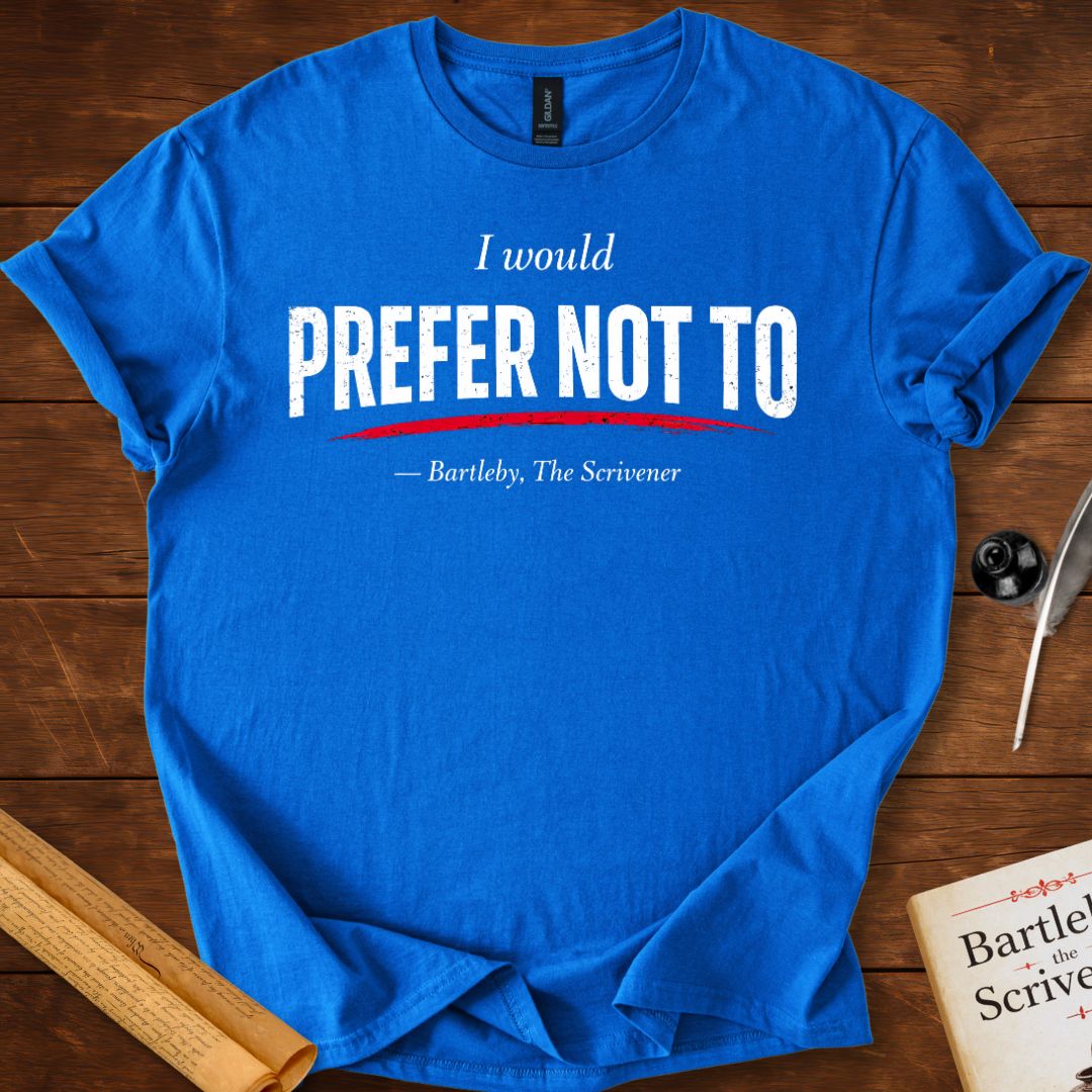 I Would Prefer Not To – Bartleby Minimalist Statement T-Shirt