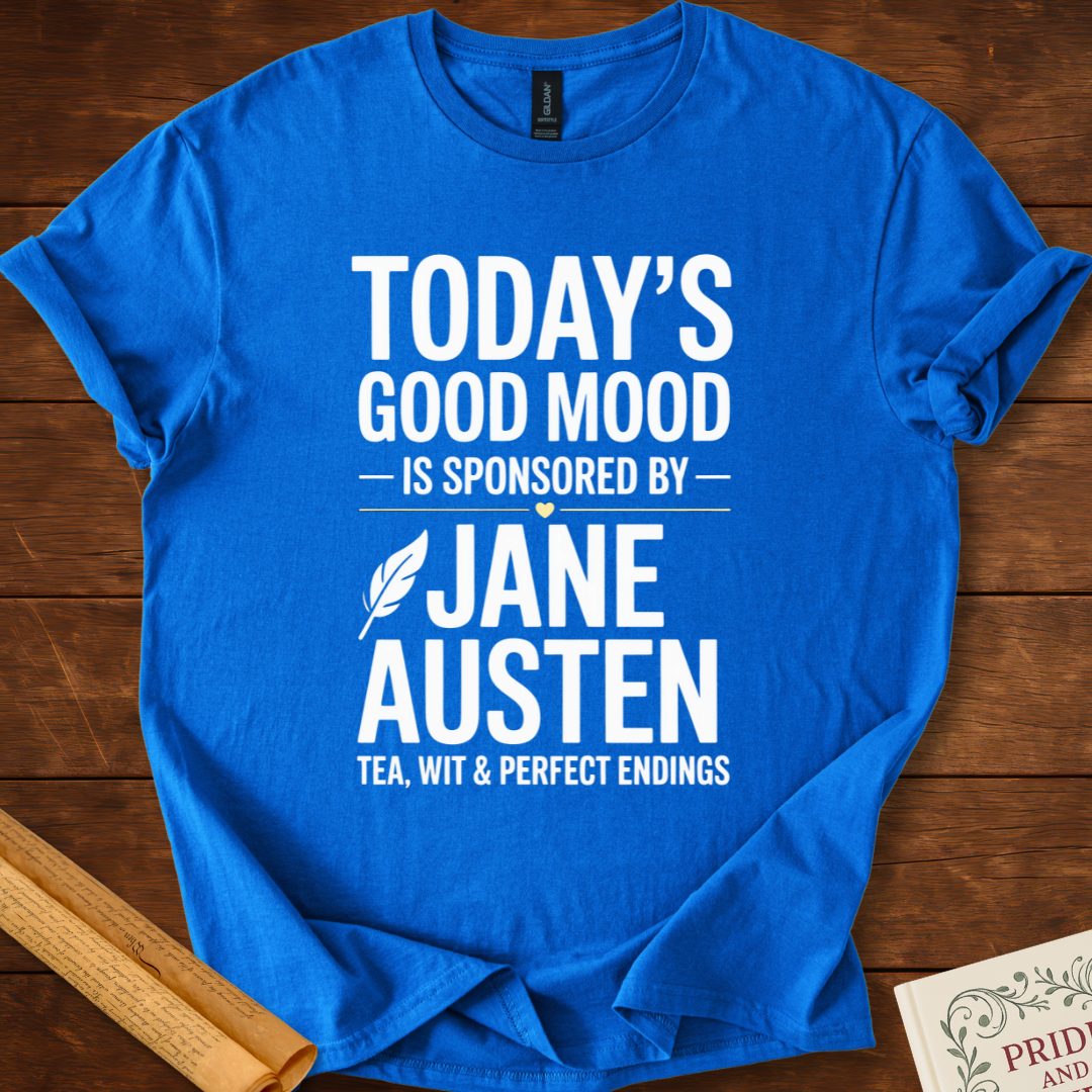 Todays Good Mood is Sponsored by Jane Austen T-Shirt