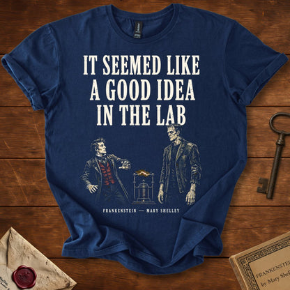 It Seemed Like a Good Idea in the Lab T-Shirt – Frankenstein