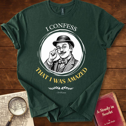 I Confess That I Was Amazed : Dr Watson — Sherlock Holmes T-Shirt
