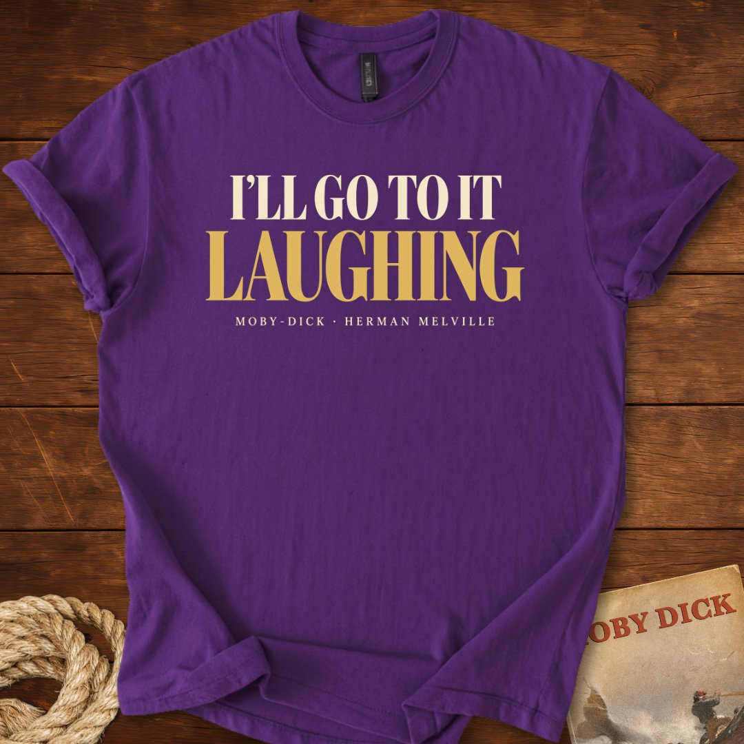 I’ll Go to It Laughing — Moby-Dick T-Shirt