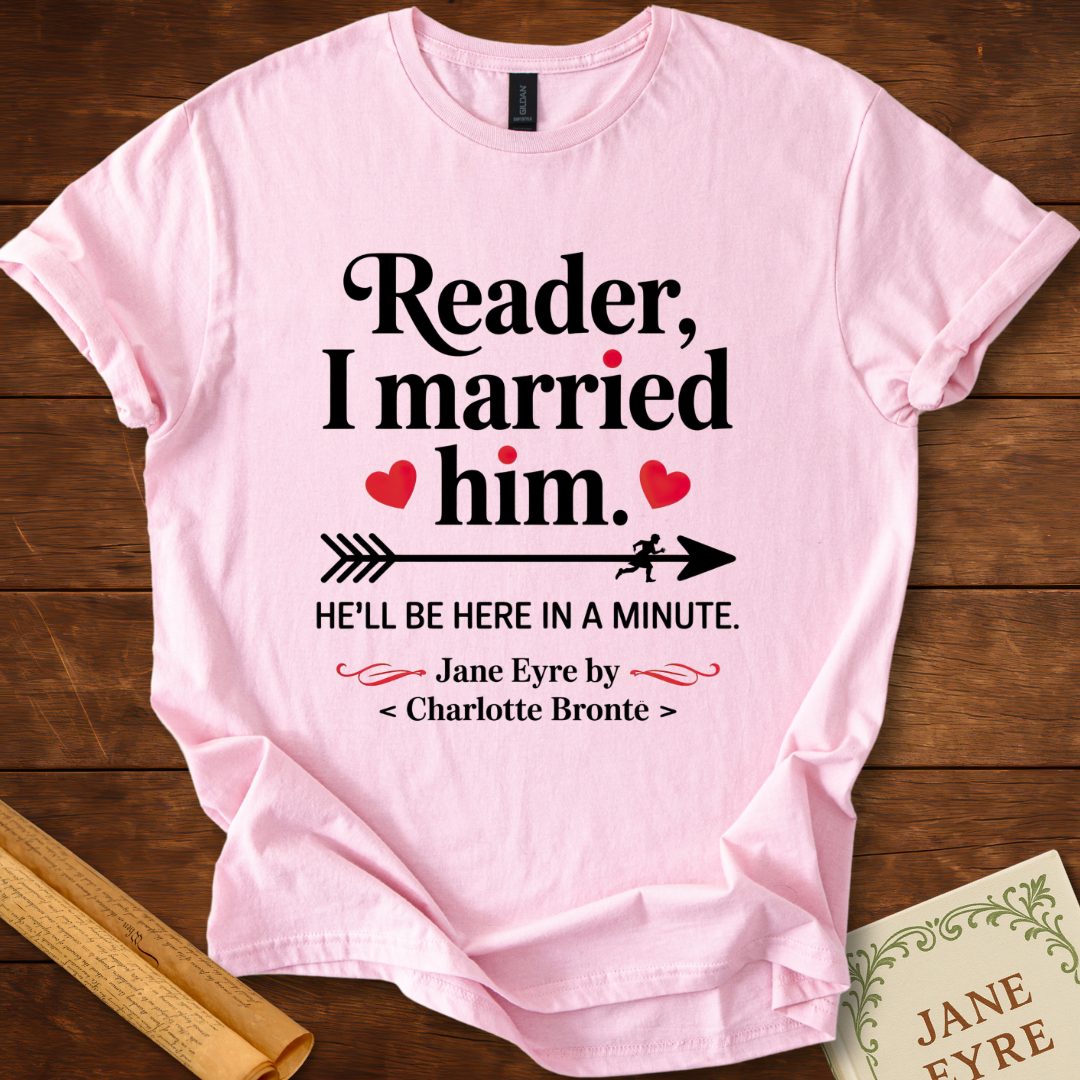 Reader, I Married Him T-Shirt