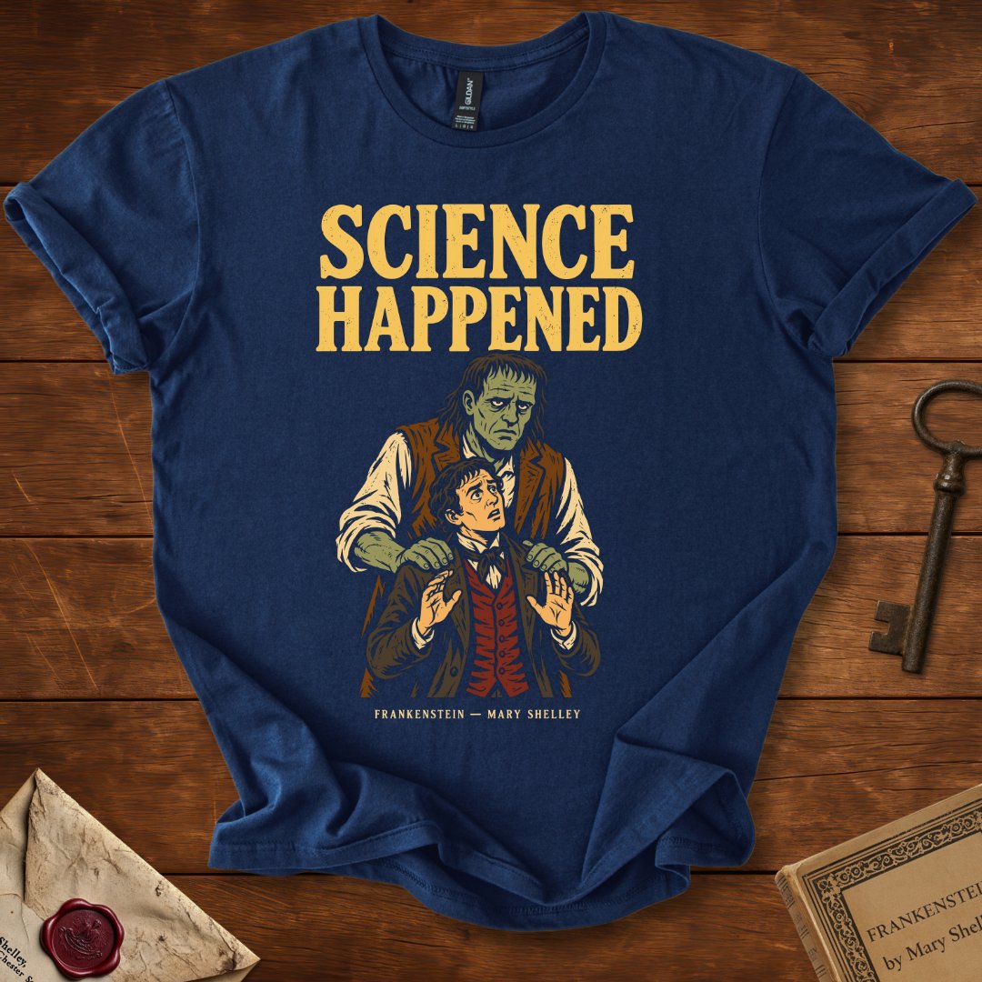 Science Happened — Frankenstein Mary Shelley T-Shirt