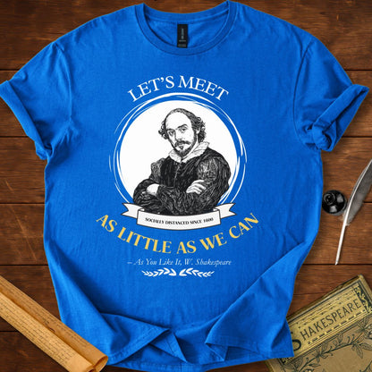 Let's Meet as Little as We Can Shakespeare T-shirt
