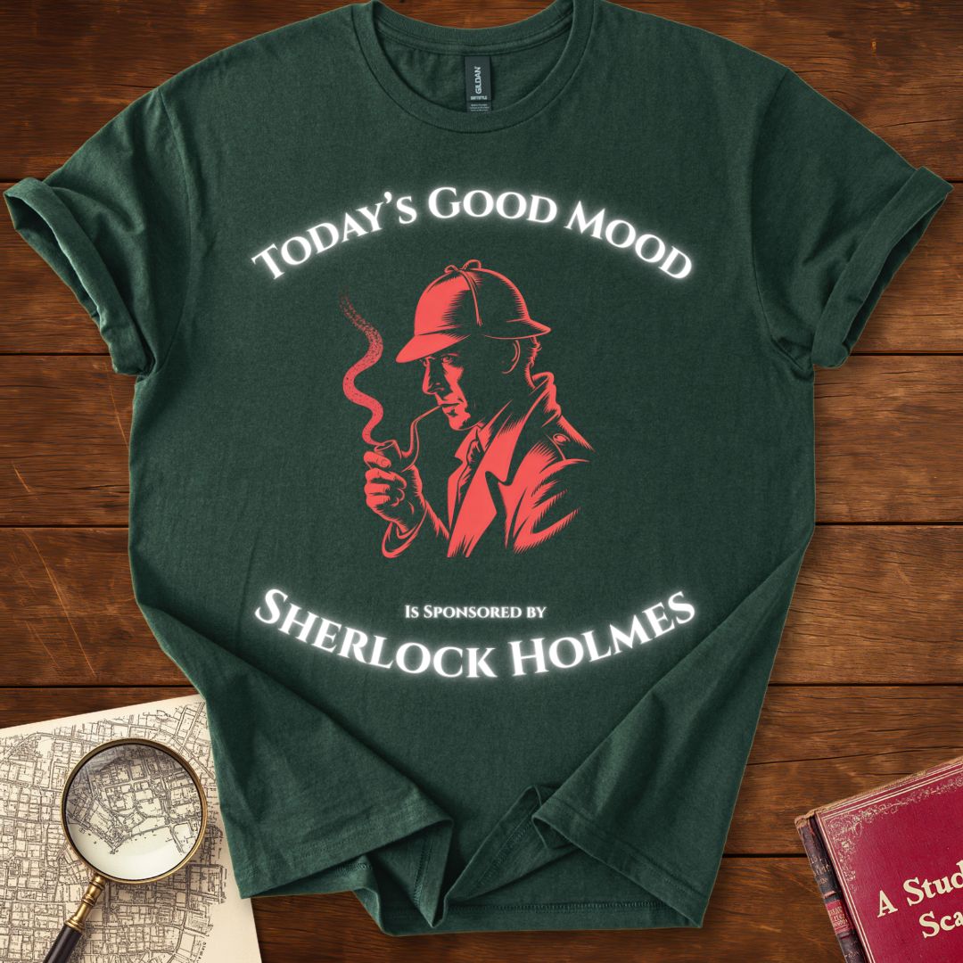 Todays Good Mood is Sponsored by Sherlock Holmes T-Shirt