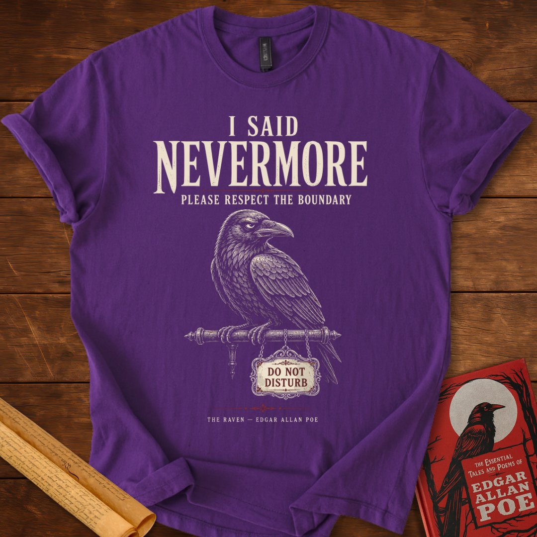 I Said Nevermore T-Shirt – Edgar Allan Poe’s The Raven