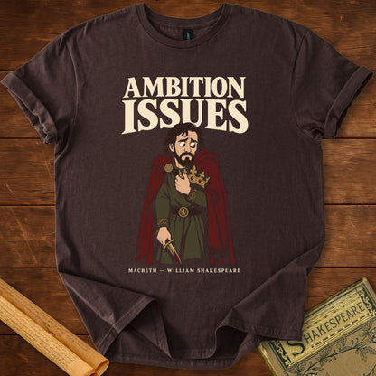 Ambition Issues — Macbeth Shakespeare T-Shirt