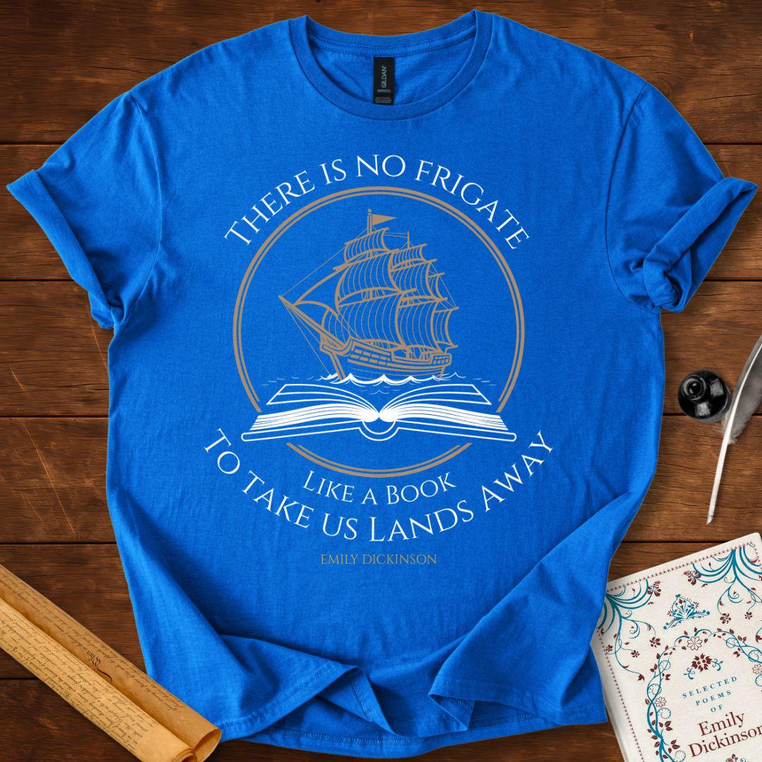"There is no frigate like a book" Emily Dickinson T-Shirt