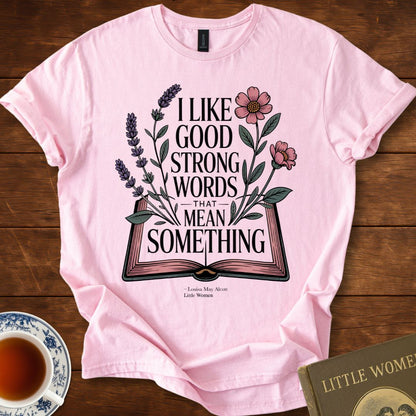 Good Strong Words That Mean Something – Little Women Botanical Tee T-Shirt Light Pink