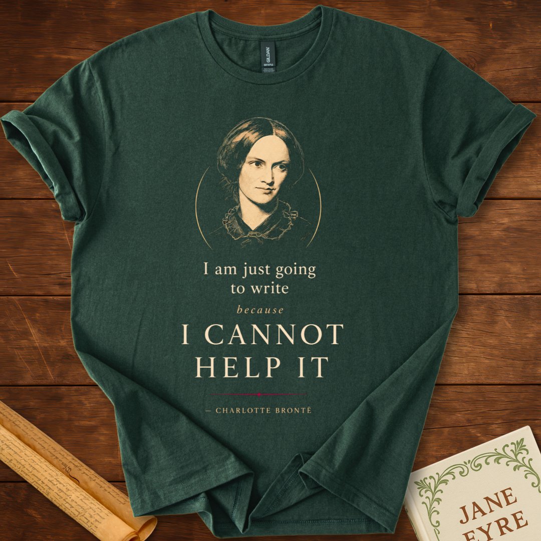 I Cannot Help It – Charlotte Brontë Writer's Inspiration T-Shirt