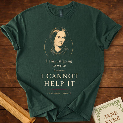 I Cannot Help It – Charlotte Brontë Writer's Inspiration T-Shirt