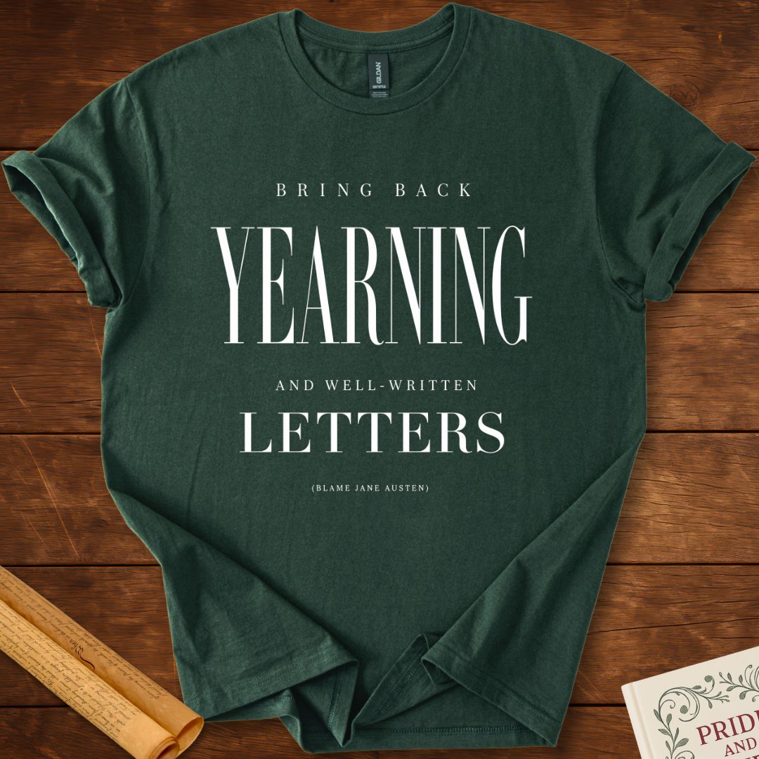 Bring Back Yearning and Well-Written Letters Jane Austen T-Shirt. Forest Green