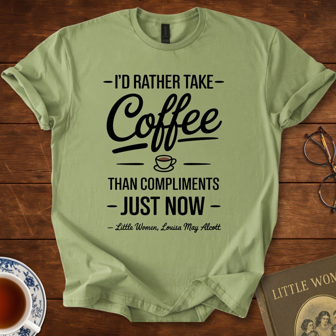 “I’d Rather Take Coffee…” – Little Women T-Shirt
