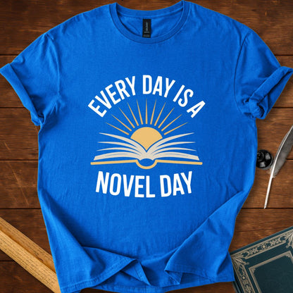 Every Day Is a Novel Day – Book Lover T-Shirt