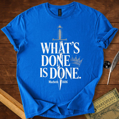 Whats Done Is Done Macbeth Shakespeare T-Shirt