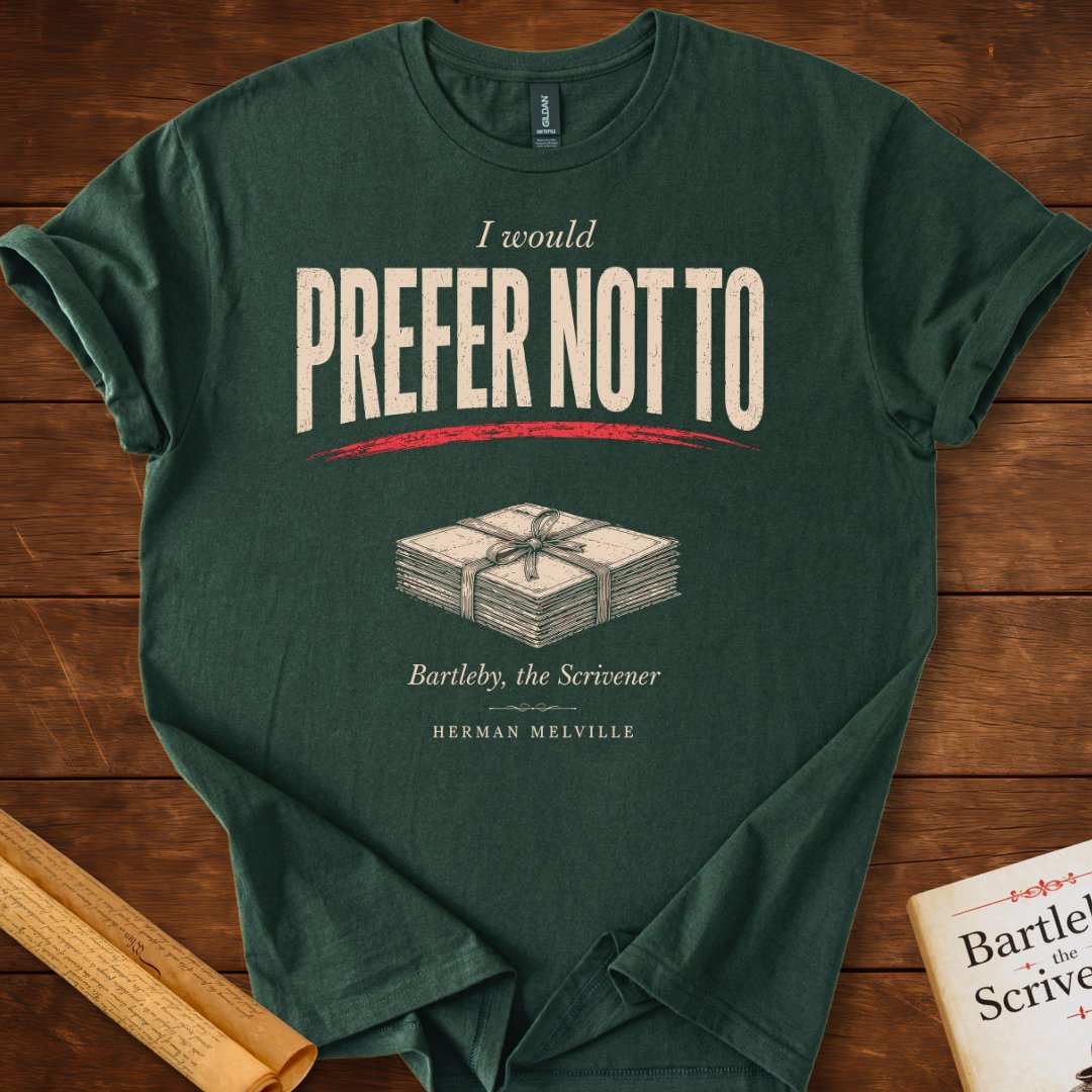 I Would Prefer Not To (unopened letter stack) – Bartleby the Scrivener Literary T-Shirt Forest Green
