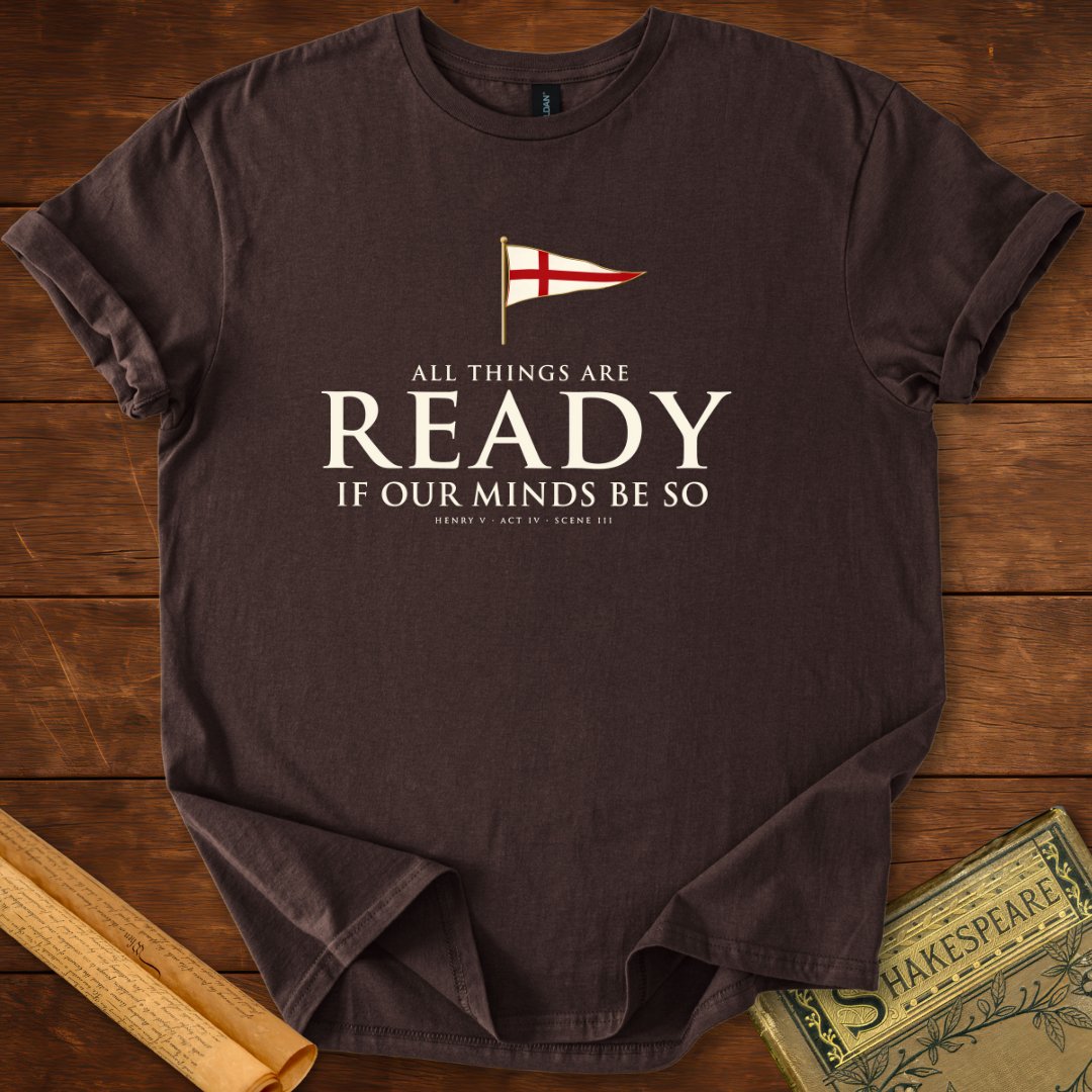 All Things Are Ready — Henry V Shakespeare T-Shirt