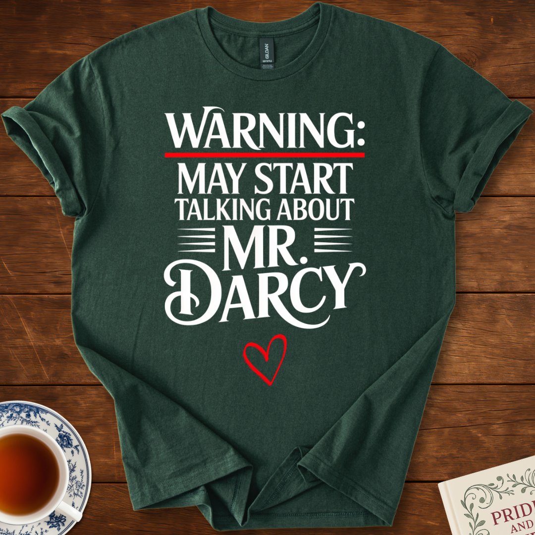 Warning May Start Talking About Mr Darcy T-shirt Forest Green